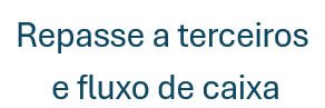 Repasse a Terceiros e Fluxo de Caixa
